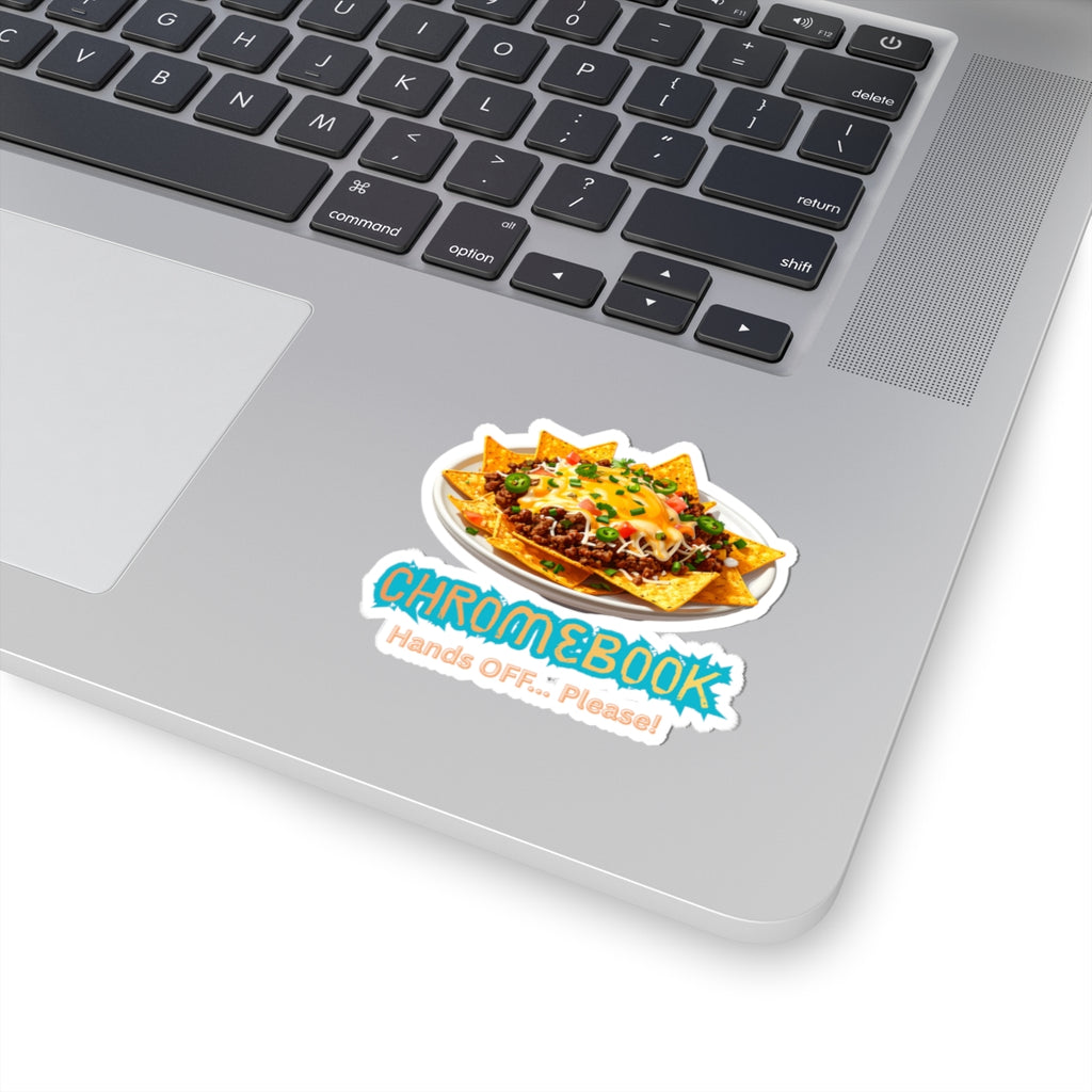 Nacho Chromebook Sticker — "Not Your" Chromebook Hands OFF... Please!" Kiss-Cut Decal