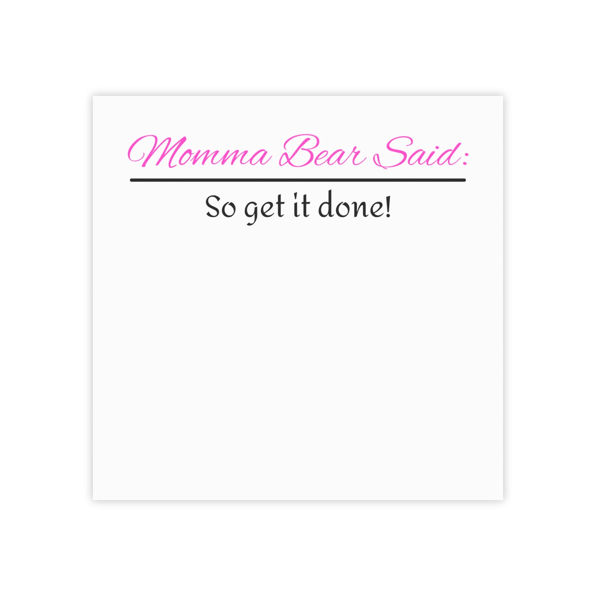 Momma Bear Said Post-it® Note Pads
