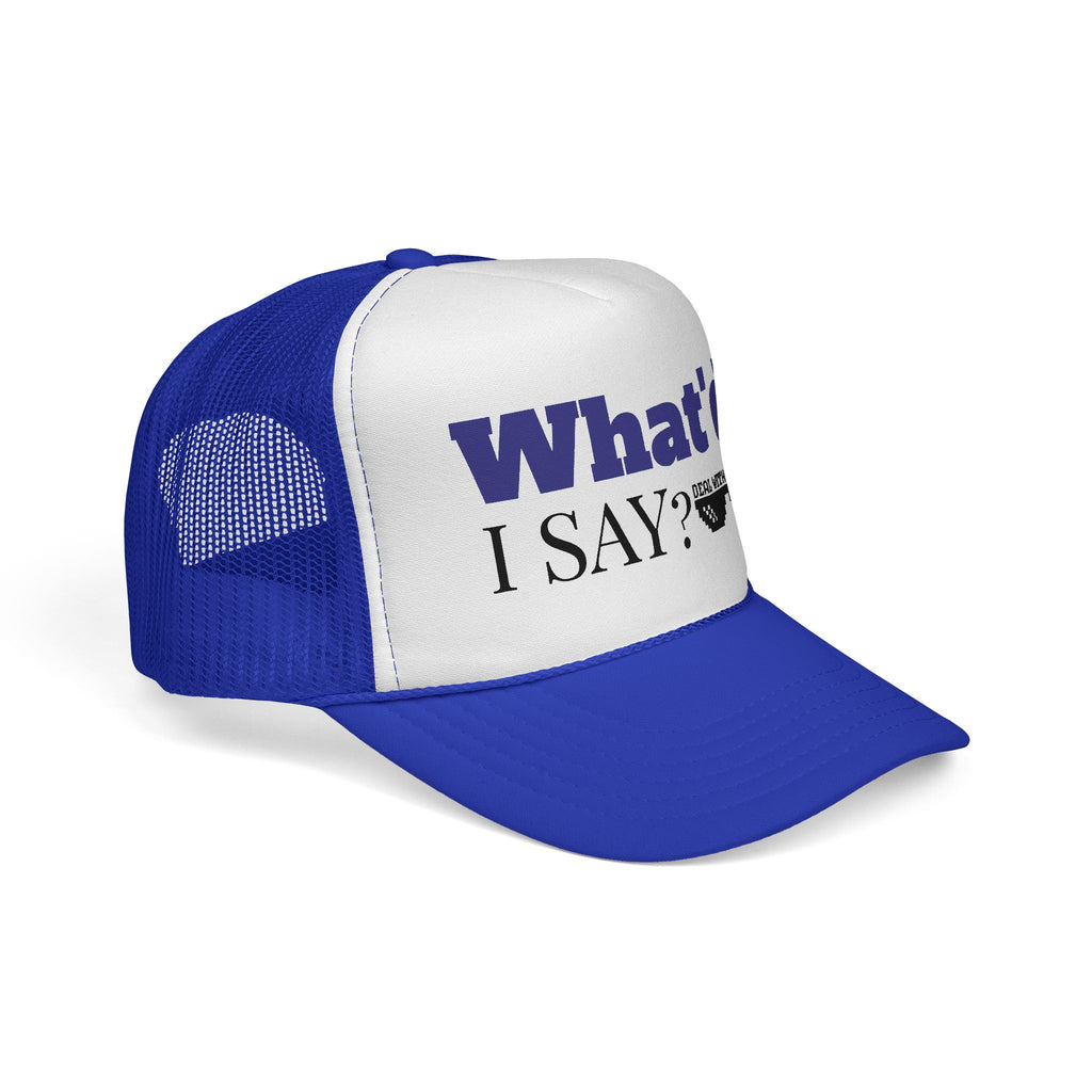 Trucker Hat — "What'd I Say?" 7 Colors