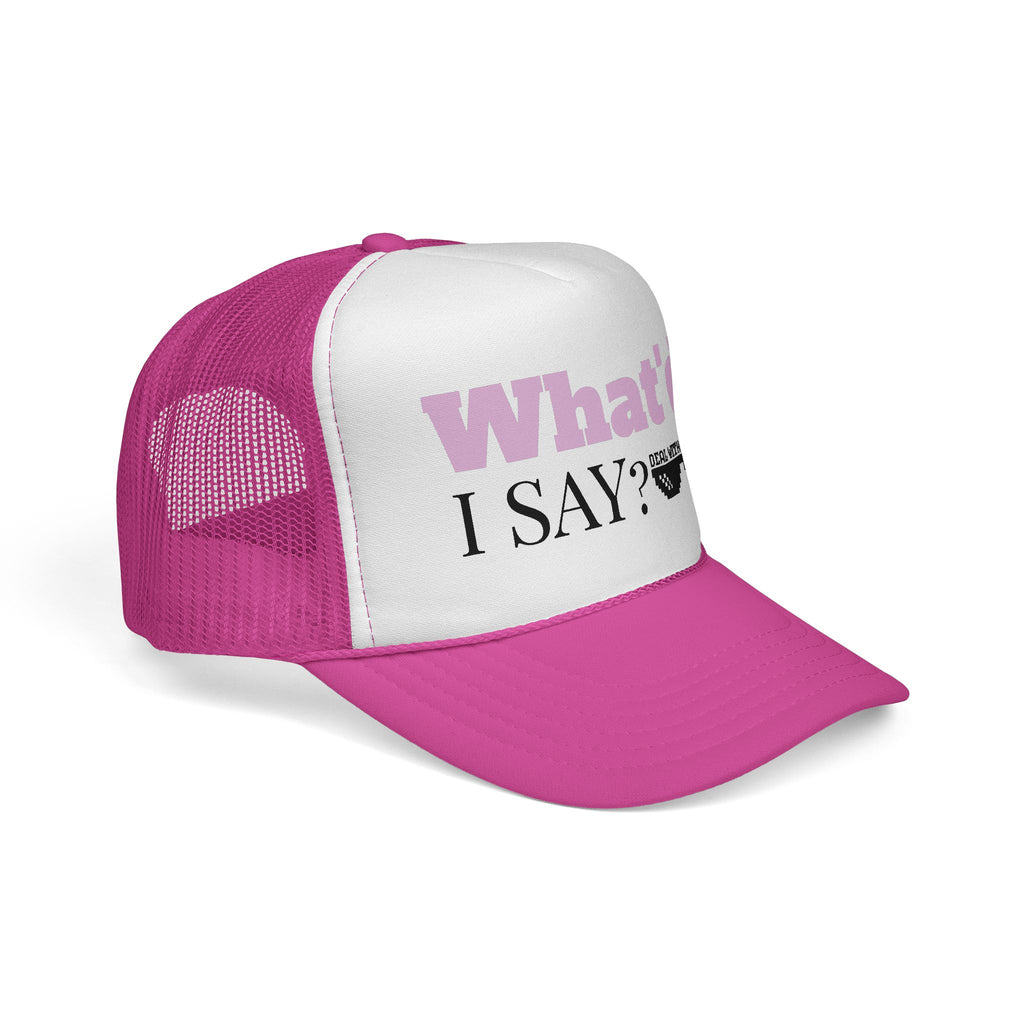 Trucker Hat — "What'd I Say?" 7 Colors