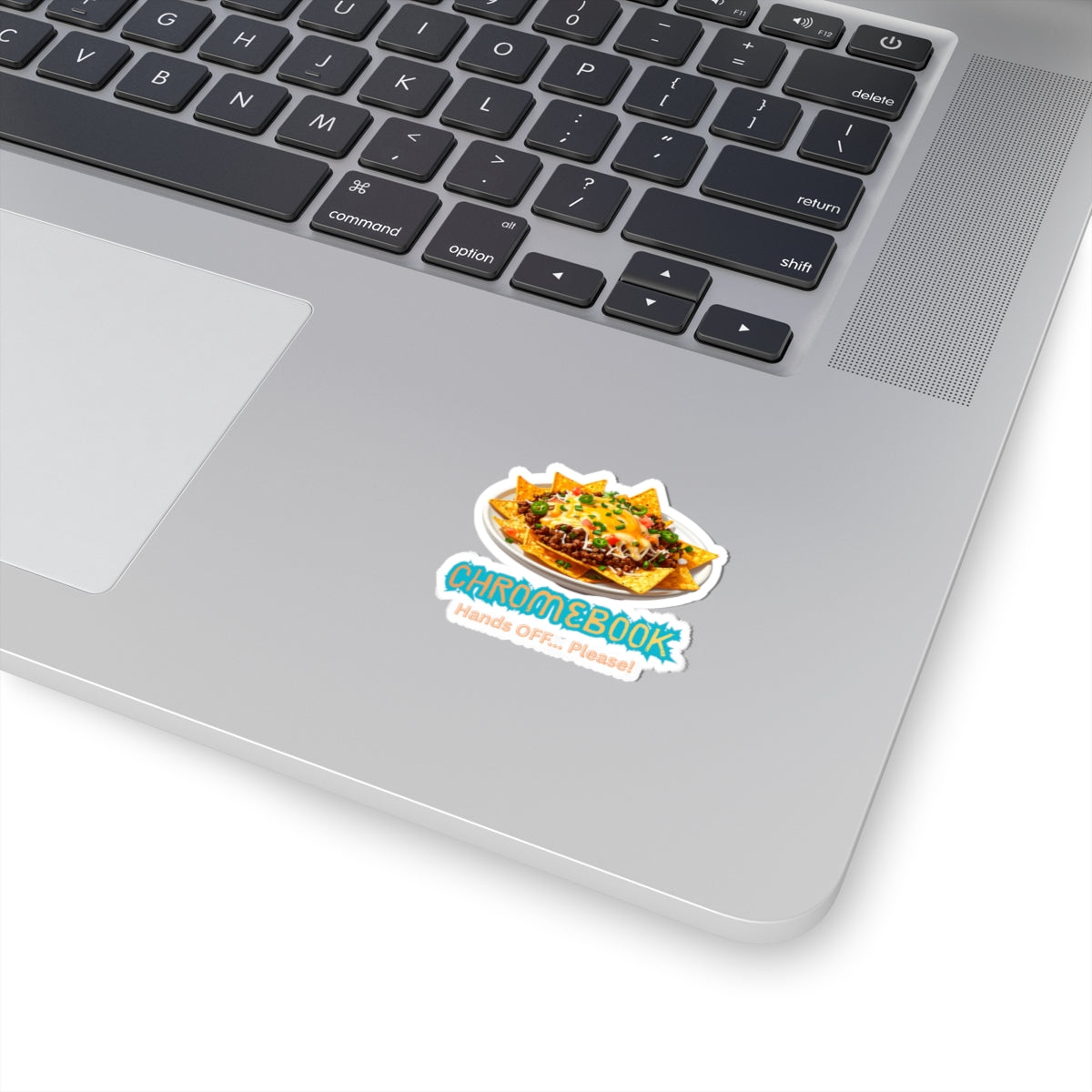 Nacho Chromebook Sticker — "Not Your" Chromebook Hands OFF... Please!" Kiss-Cut Decal