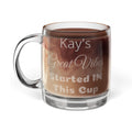 Clear glass mug with name that may be personalized for any coffee lover.  Printed name goes on both sides of mug. 