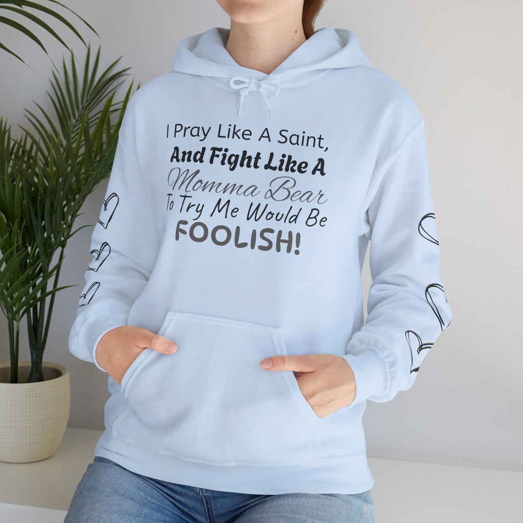 "I Pray Like A Saint..." Momma Bear Hoodies, S-5X, 5 Colors