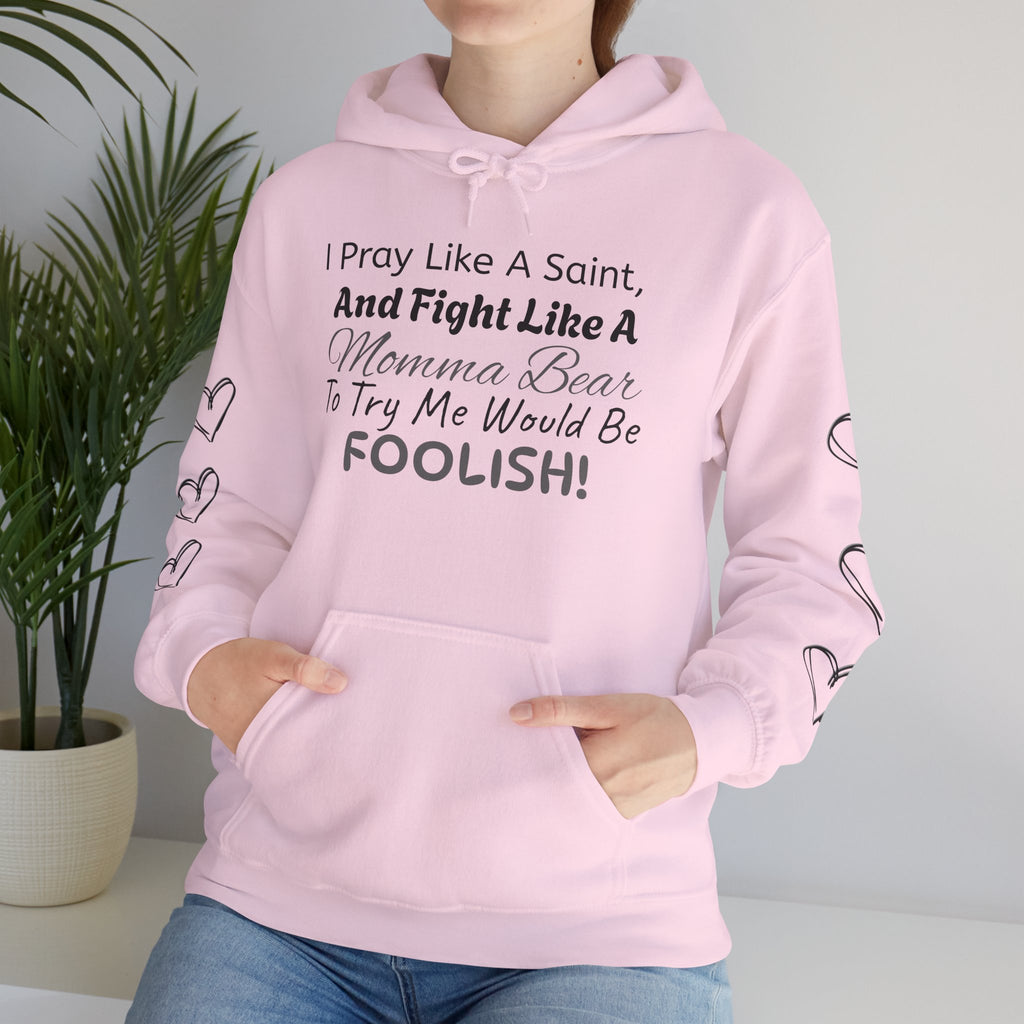 "I Pray Like A Saint..." Momma Bear Hoodies, S-5X, 5 Colors