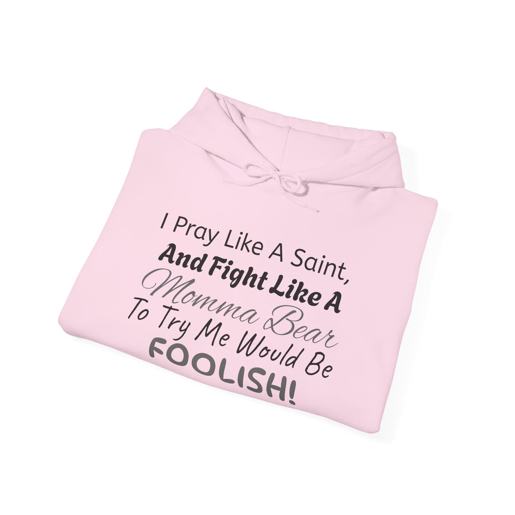 "I Pray Like A Saint..." Momma Bear Hoodies, S-5X, 5 Colors