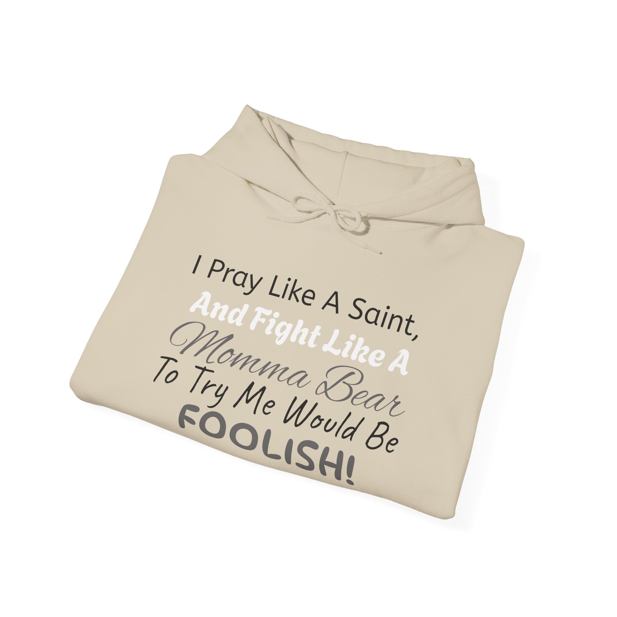"I Pray Like A Saint..." Momma Bear Hoodies, S-5X, 5 Colors