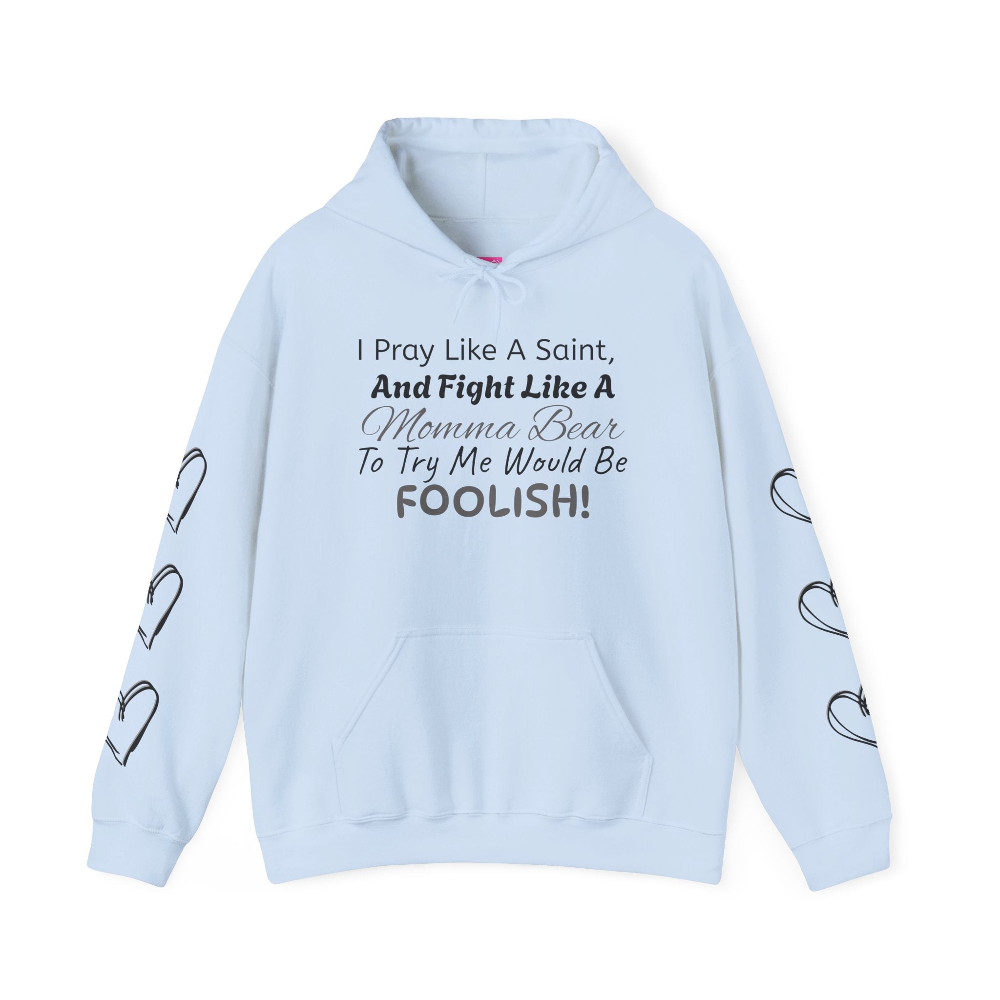 "I Pray Like A Saint..." Momma Bear Hoodies, S-5X, 5 Colors