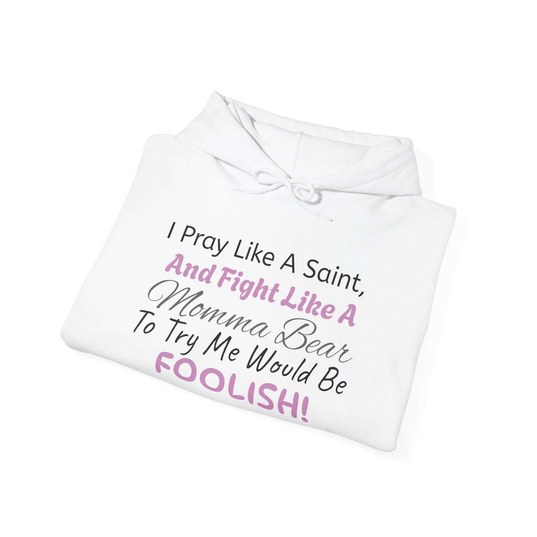 "I Pray Like A Saint..." Momma Bear Hoodies, S-5X, 5 Colors