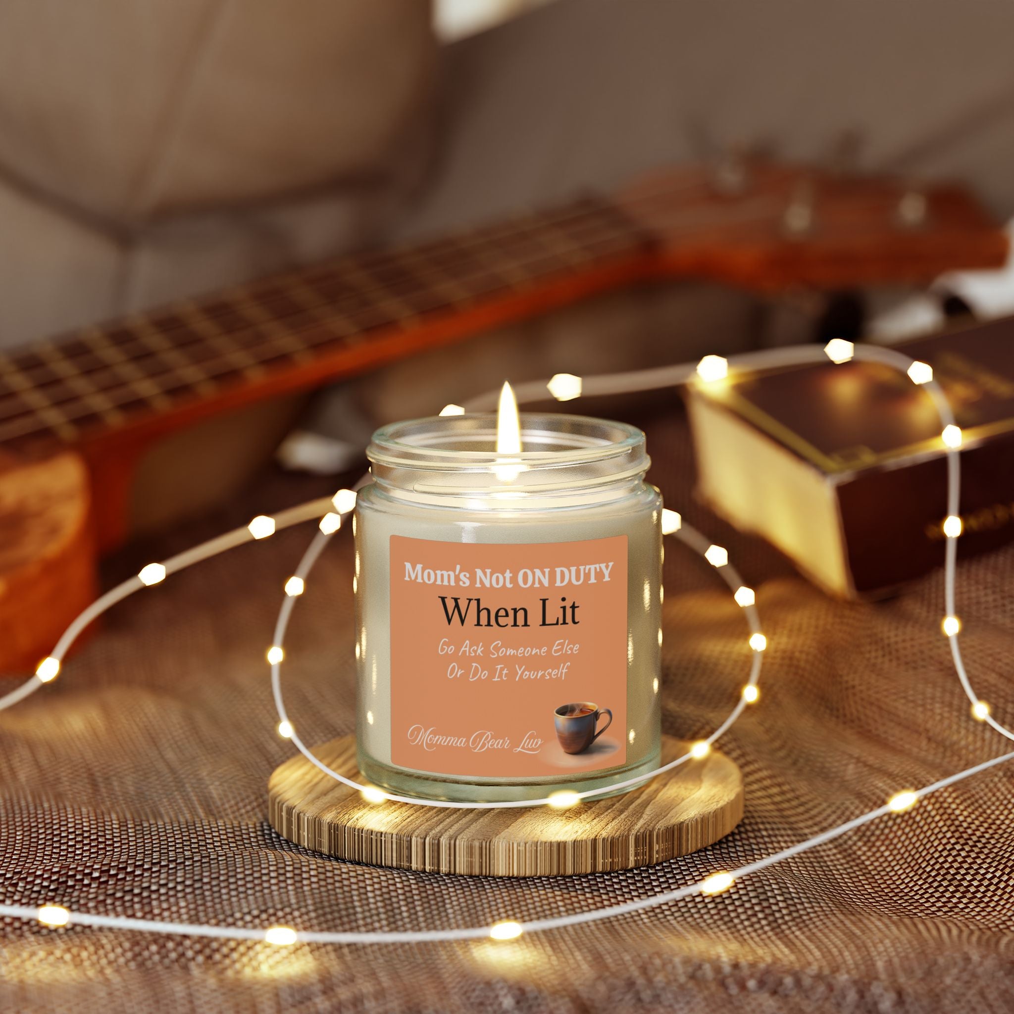 MBL - Scented Candles — “Mom’s Not ON DUTY When Lit” (4oz/9oz) 8 Scents