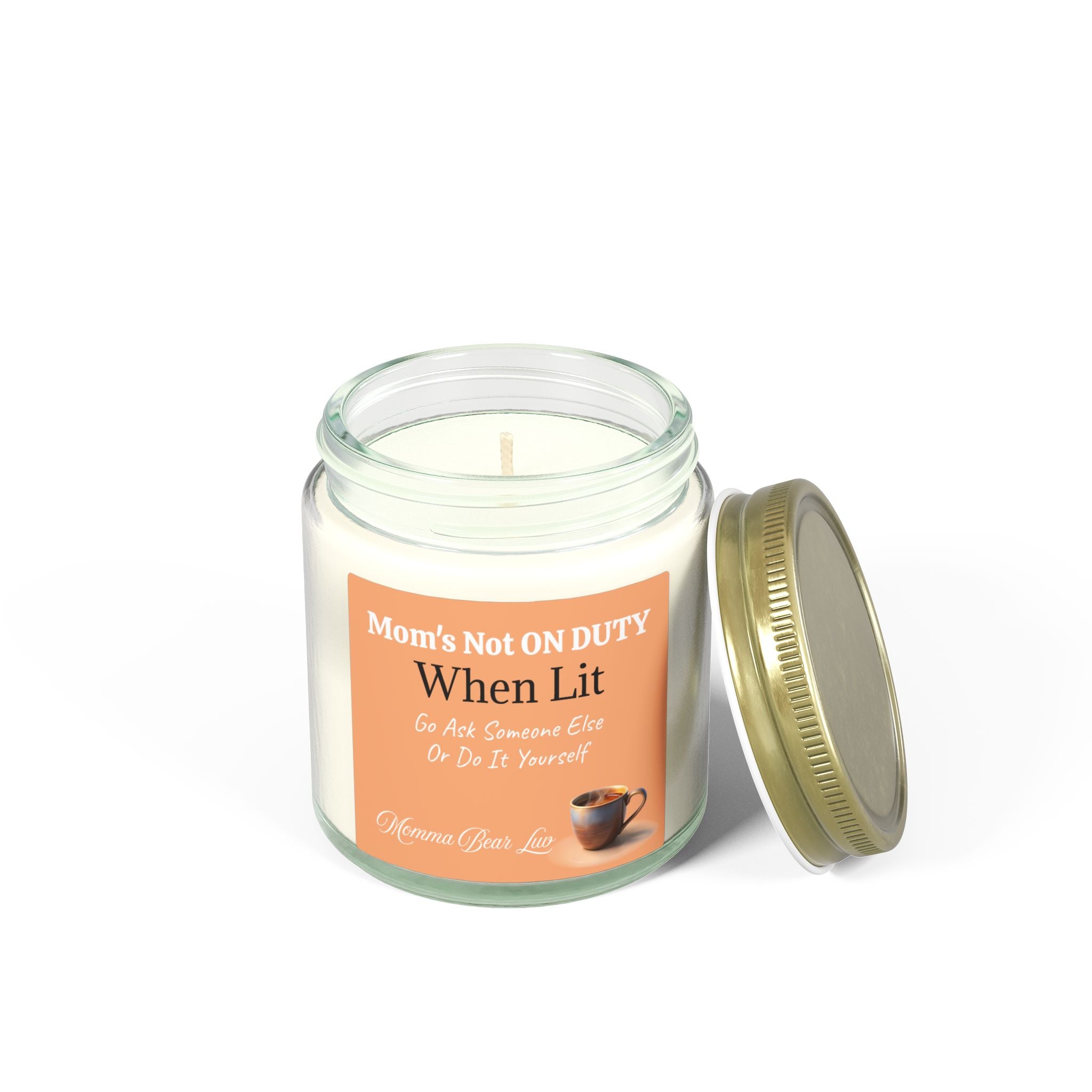 MBL - Scented Candles — “Mom’s Not ON DUTY When Lit” (4oz/9oz) 8 Scents