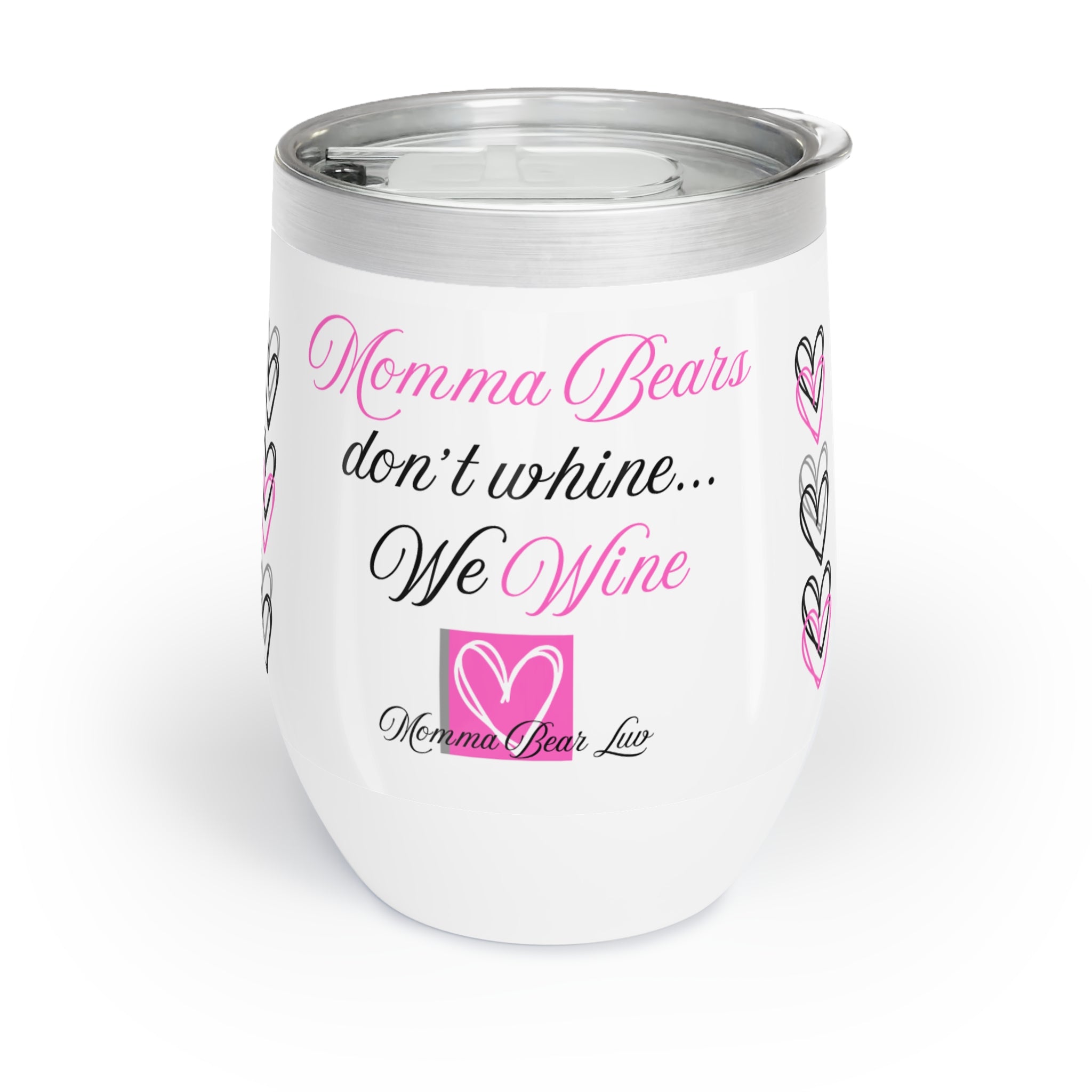 "Momma Bears Don't Whine..." Chilled Wine Tumbler